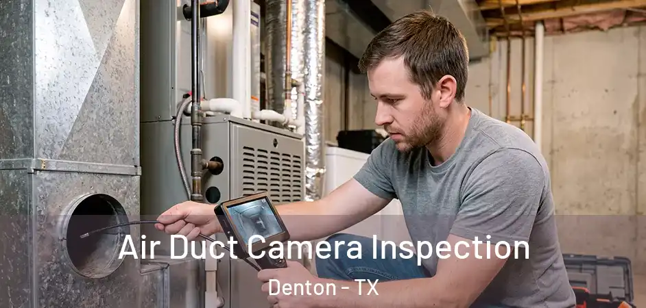  Air Duct Camera Inspection Denton - TX