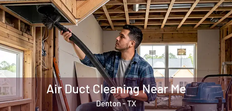 Air Duct Cleaning Near Me Denton - TX