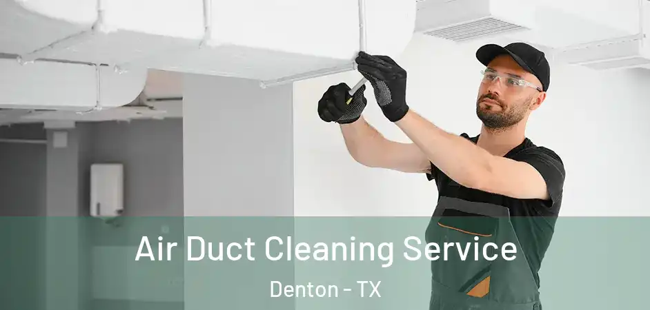 Air Duct Cleaning Service Denton - TX