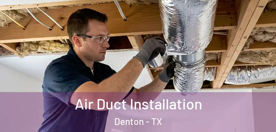  Air Duct Installation Denton - TX