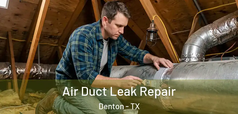  Air Duct Leak Repair Denton - TX