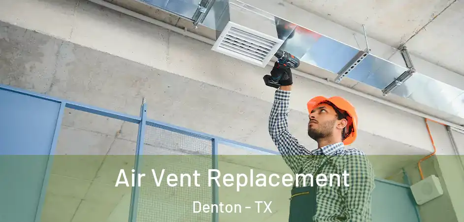  Air Vent Replacement Denton - TX