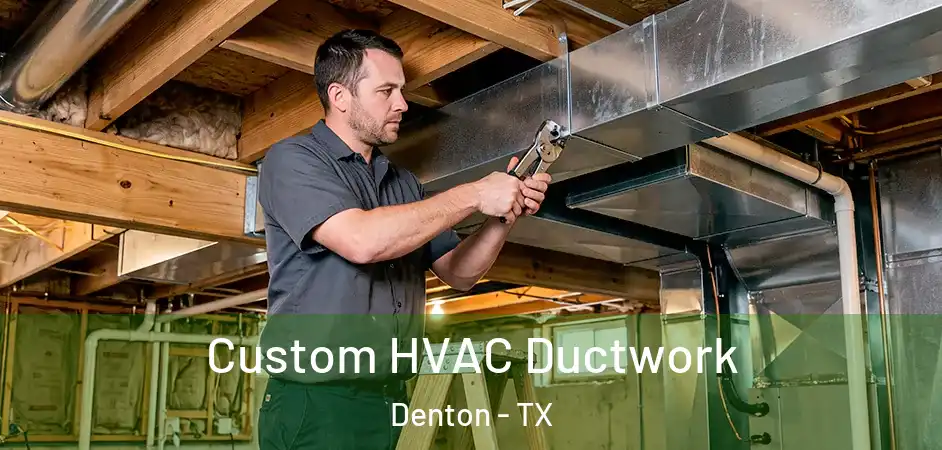 Custom HVAC Ductwork Denton - TX