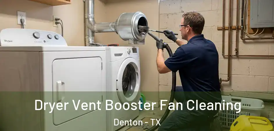  Dryer Vent Booster Fan Cleaning Denton - TX