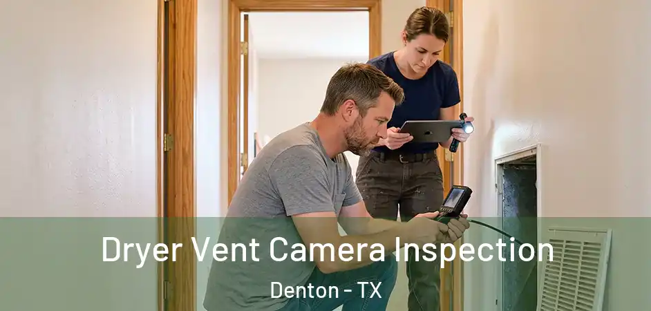  Dryer Vent Camera Inspection Denton - TX