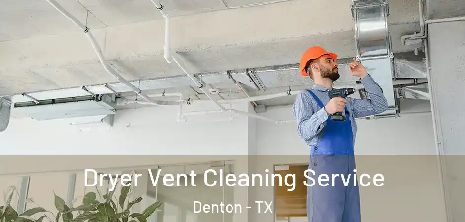  Dryer Vent Cleaning Service Denton - TX