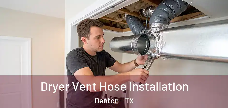  Dryer Vent Hose Installation Denton - TX