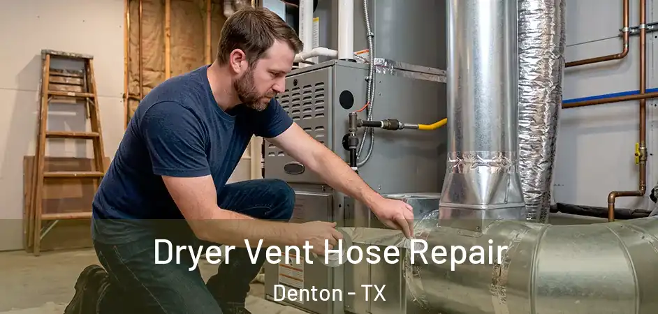  Dryer Vent Hose Repair Denton - TX