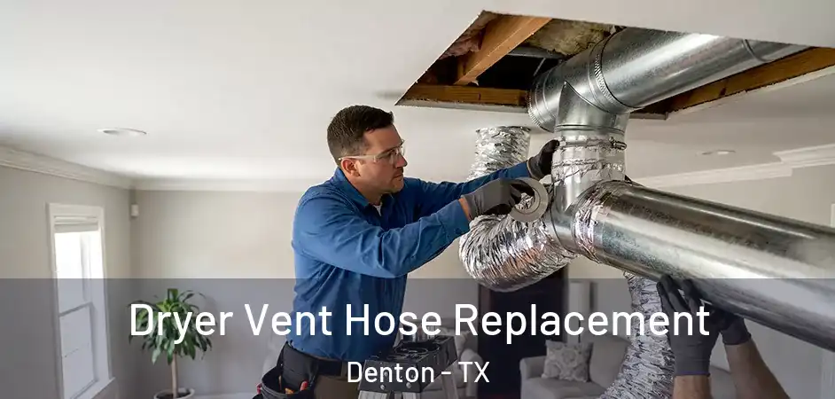  Dryer Vent Hose Replacement Denton - TX