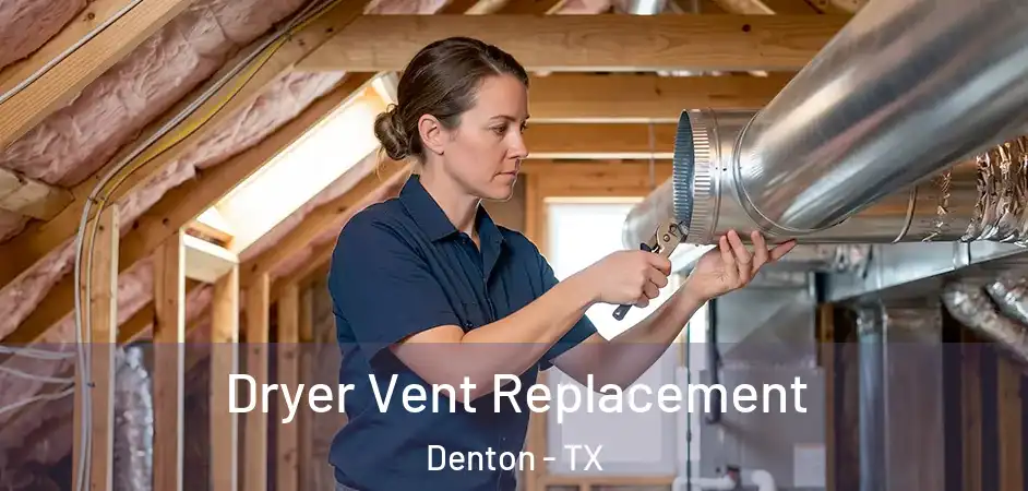  Dryer Vent Replacement Denton - TX