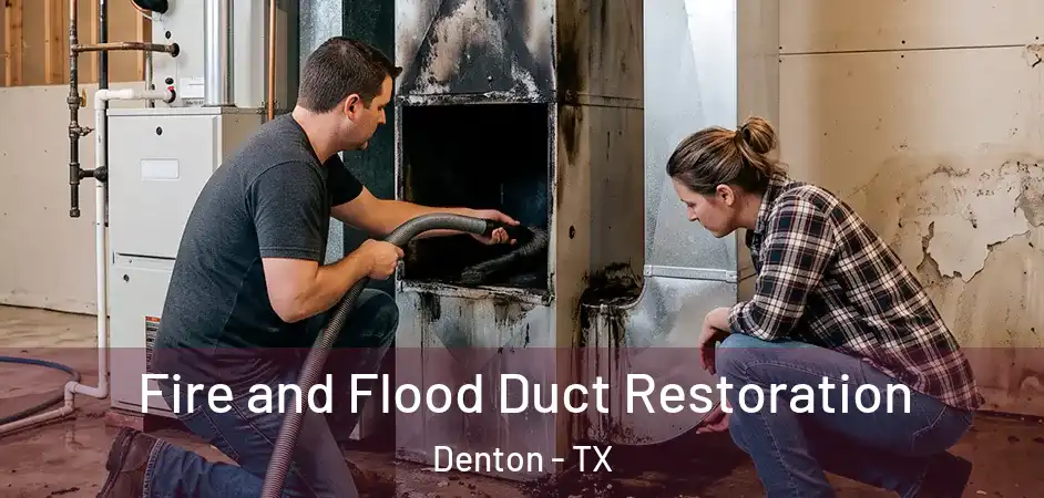  Fire and Flood Duct Restoration Denton - TX