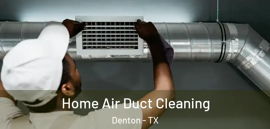  Home Air Duct Cleaning Denton - TX