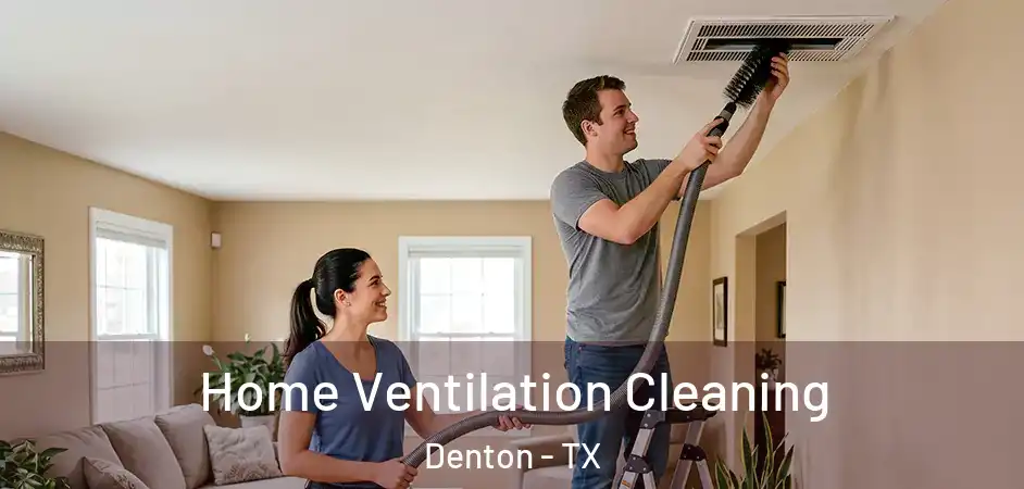  Home Ventilation Cleaning Denton - TX