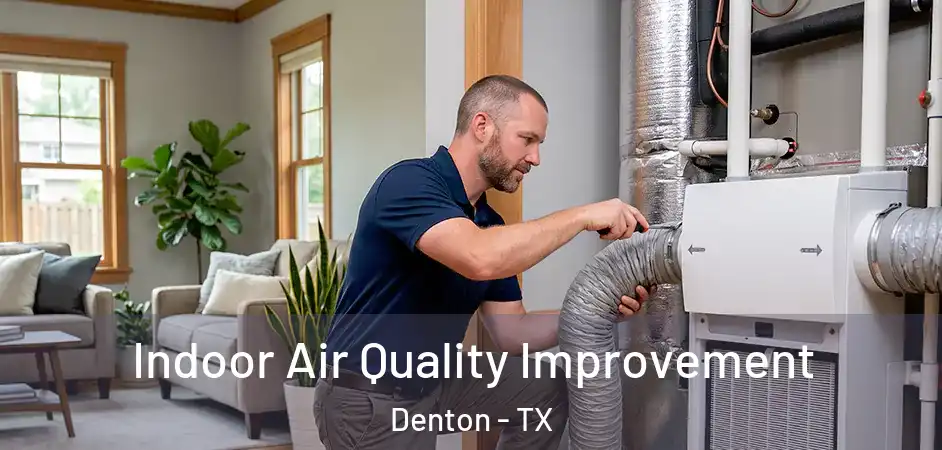  Indoor Air Quality Improvement Denton - TX