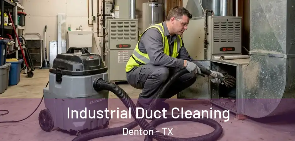  Industrial Duct Cleaning Denton - TX