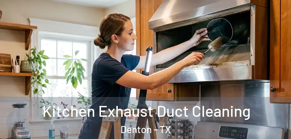  Kitchen Exhaust Duct Cleaning Denton - TX