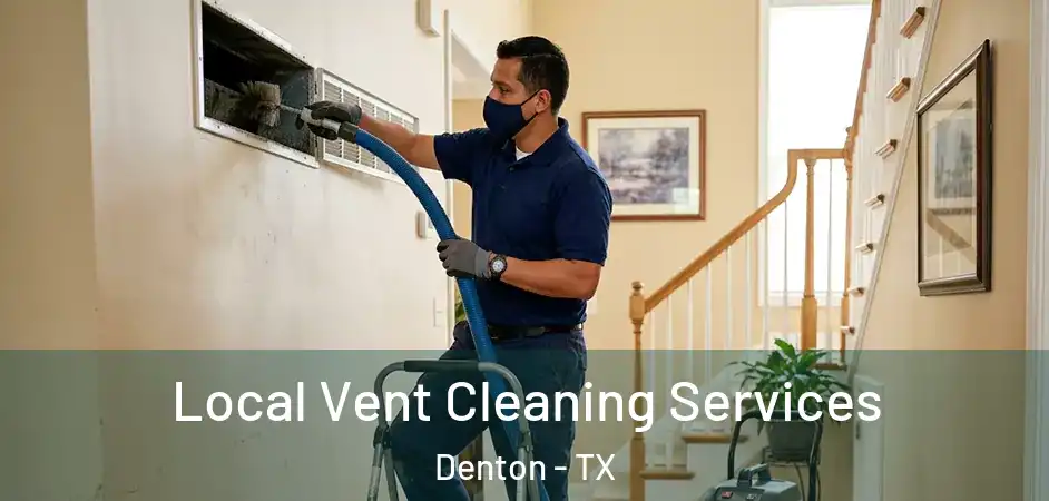  Local Vent Cleaning Services Denton - TX