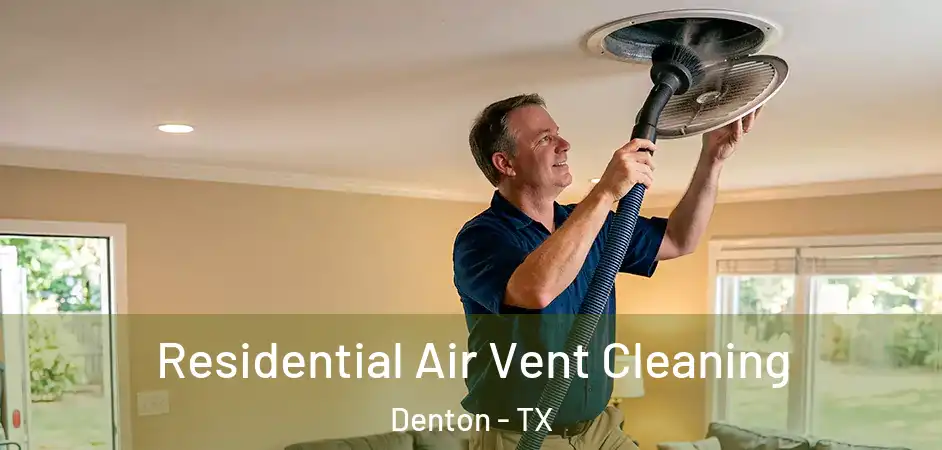  Residential Air Vent Cleaning Denton - TX