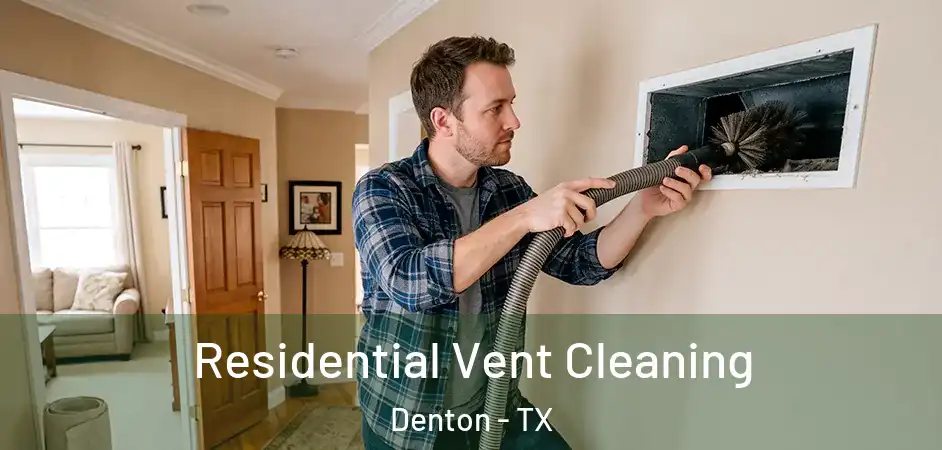  Residential Vent Cleaning Denton - TX