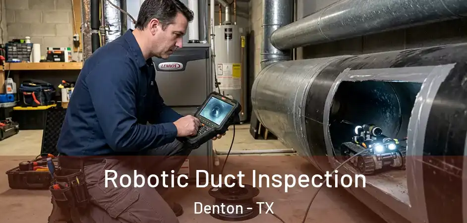 Robotic Duct Inspection Denton - TX