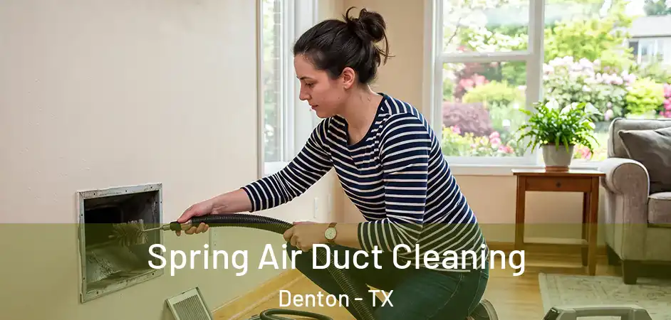  Spring Air Duct Cleaning Denton - TX