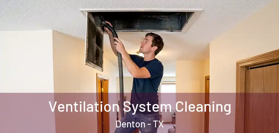  Ventilation System Cleaning Denton - TX